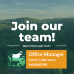 White bold text on a faded background of green hills reads, "Join our team! Hilltown Land Trust. Office Manager. $20 per hour, 20 hours per week, Ashfield, Massachusetts.
