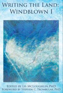 A book cover reading "Writing the Land: Windblown I, edited by Lis McLoughlin, PhD, foreword by Stephen C. Trombulak, PhD. The background is An abstract blue and white painting of dandelion seeds on the breeze, conveyed with swirling lines. By Martin Bridge.
